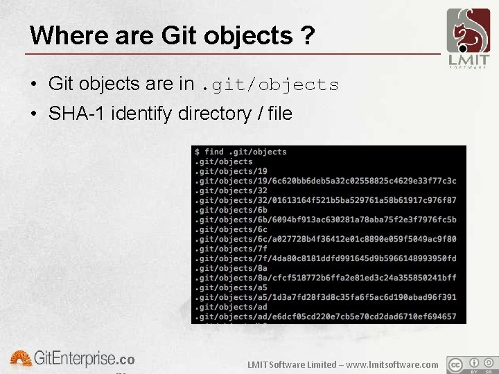 Where are Git objects ? • Git objects are in. git/objects • SHA-1 identify