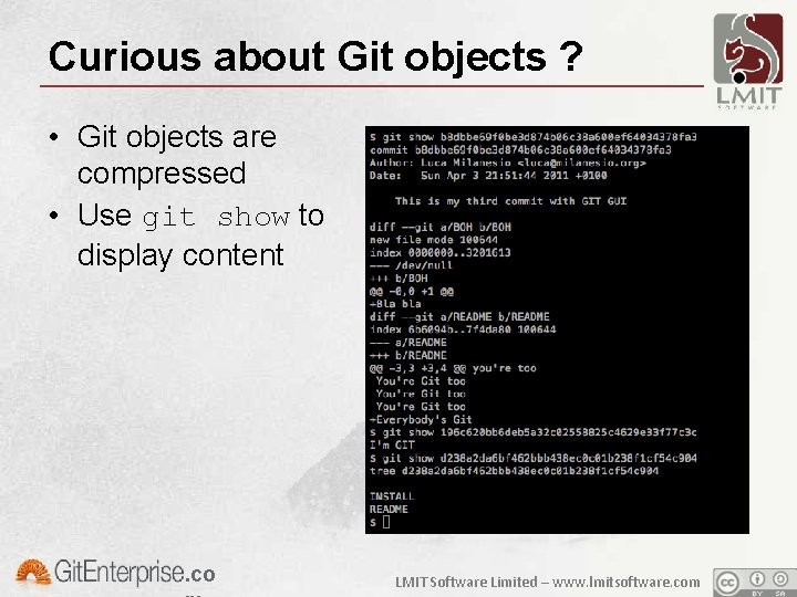 Curious about Git objects ? • Git objects are compressed • Use git show