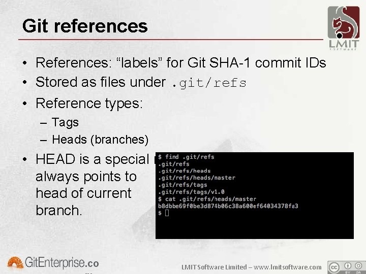 Git references • References: “labels” for Git SHA-1 commit IDs • Stored as files