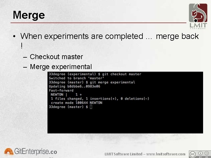 Merge • When experiments are completed … merge back ! – Checkout master –