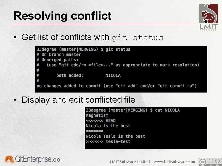 Resolving conflict • Get list of conflicts with git status • Display and edit