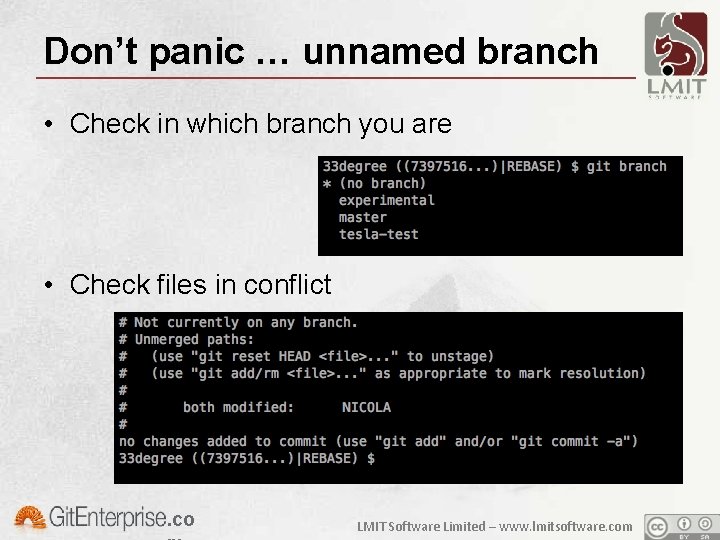 Don’t panic … unnamed branch • Check in which branch you are • Check