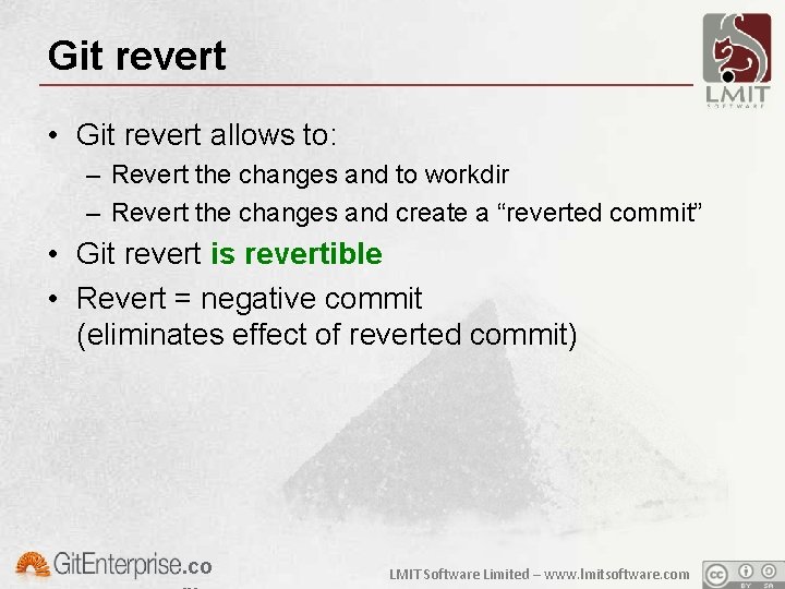 Git revert • Git revert allows to: – Revert the changes and to workdir