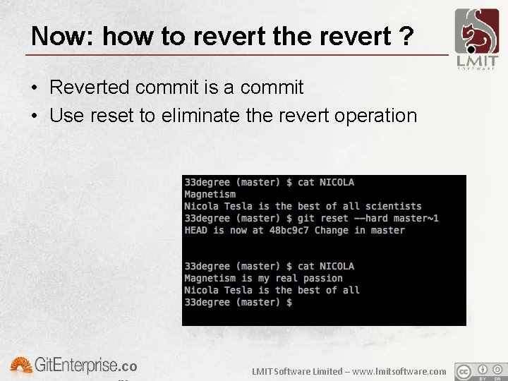 Now: how to revert the revert ? • Reverted commit is a commit •