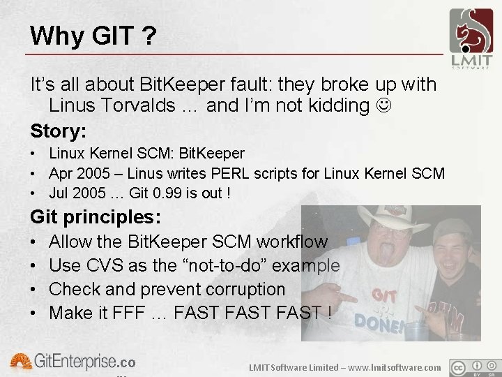 Why GIT ? It’s all about Bit. Keeper fault: they broke up with Linus