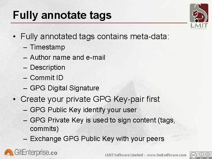 Fully annotate tags • Fully annotated tags contains meta-data: – – – Timestamp Author