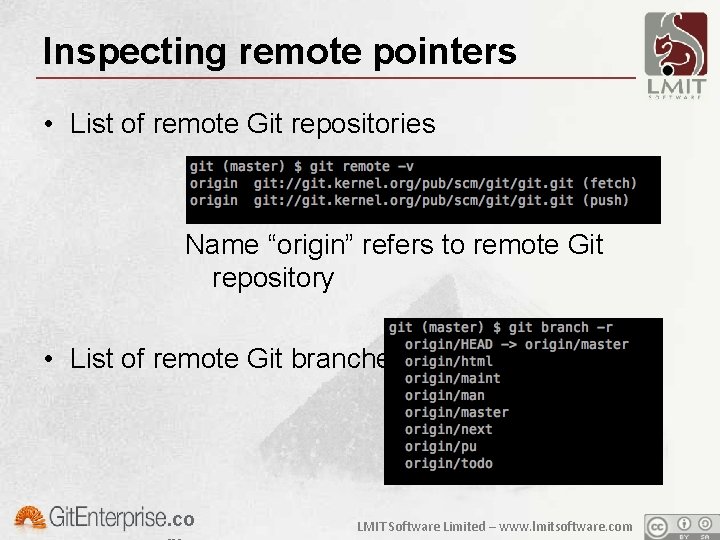 Inspecting remote pointers • List of remote Git repositories Name “origin” refers to remote
