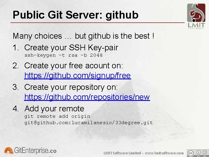 Public Git Server: github Many choices … but github is the best ! 1.