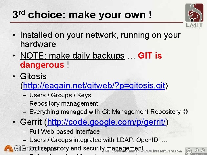 3 rd choice: make your own ! • Installed on your network, running on