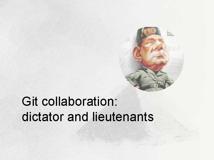 Git collaboration: dictator and lieutenants 