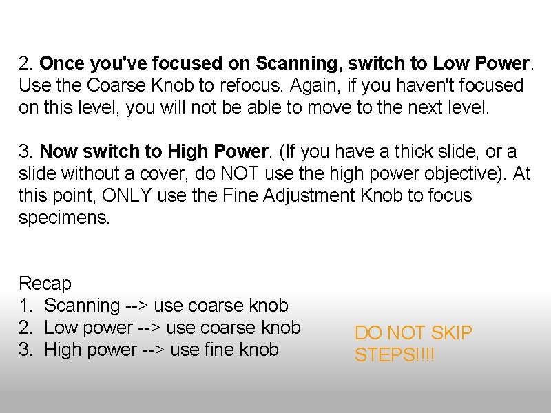 2. Once you've focused on Scanning, switch to Low Power. Use the Coarse Knob 2. Once you've focused on Scanning, switch to Low Power. Use the Coarse Knob