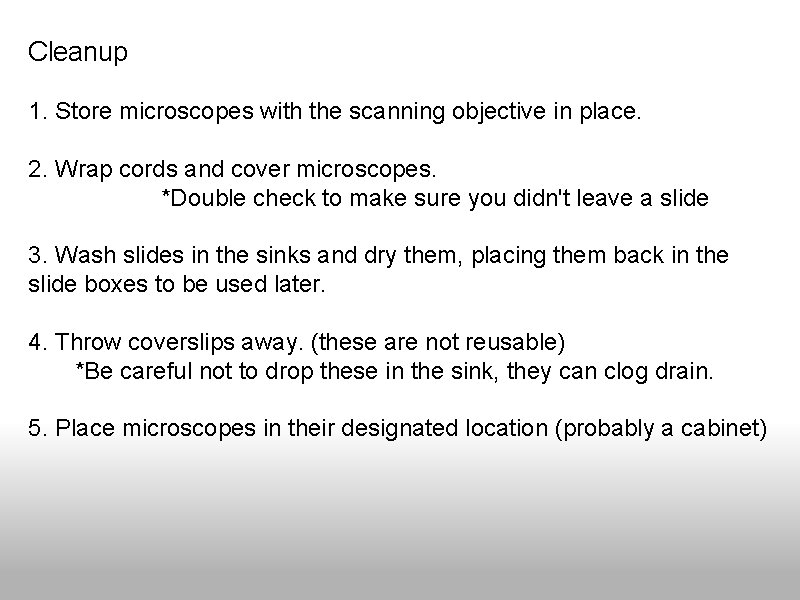 Cleanup 1. Store microscopes with the scanning objective in place. 2. Wrap cords and Cleanup 1. Store microscopes with the scanning objective in place. 2. Wrap cords and