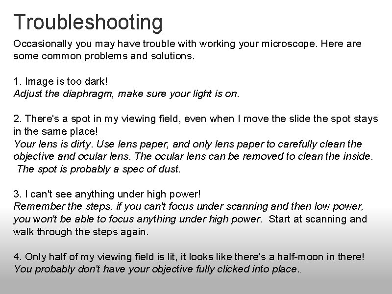 Troubleshooting Occasionally you may have trouble with working your microscope. Here are some common Troubleshooting Occasionally you may have trouble with working your microscope. Here are some common