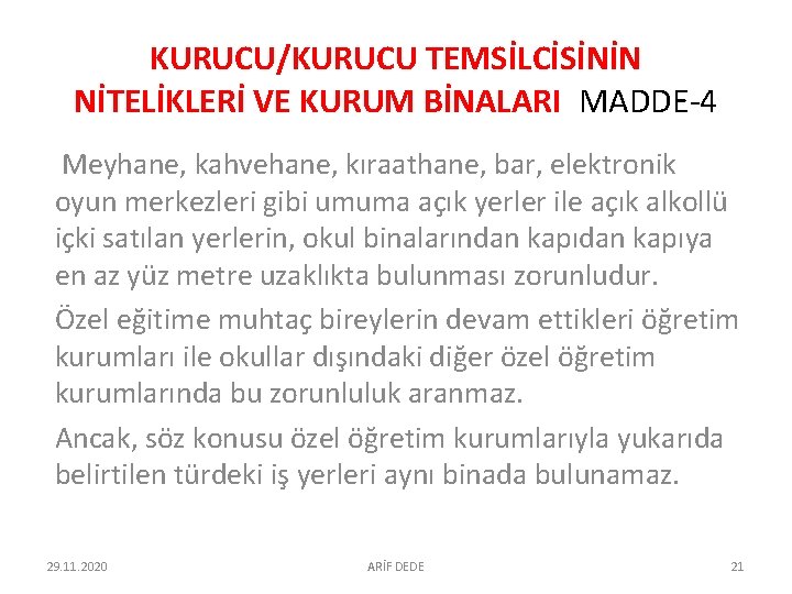 KURUCU/KURUCU TEMSİLCİSİNİN NİTELİKLERİ VE KURUM BİNALARI MADDE-4 Meyhane, kahvehane, kıraathane, bar, elektronik oyun merkezleri KURUCU/KURUCU TEMSİLCİSİNİN NİTELİKLERİ VE KURUM BİNALARI MADDE-4 Meyhane, kahvehane, kıraathane, bar, elektronik oyun merkezleri