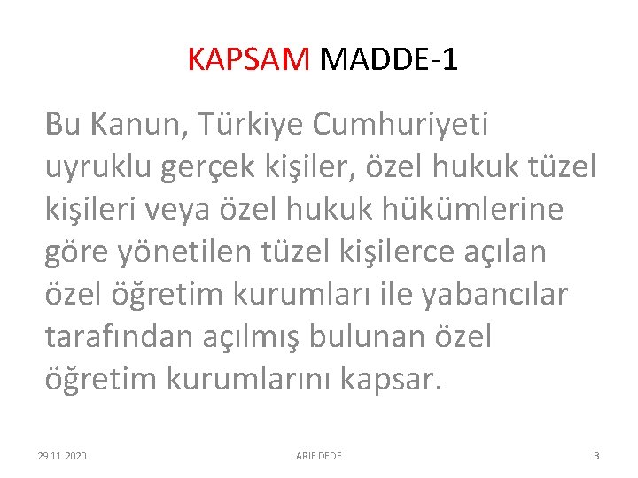 KAPSAM MADDE-1 Bu Kanun, Türkiye Cumhuriyeti uyruklu gerçek kişiler, özel hukuk tüzel kişileri KAPSAM MADDE-1 Bu Kanun, Türkiye Cumhuriyeti uyruklu gerçek kişiler, özel hukuk tüzel kişileri