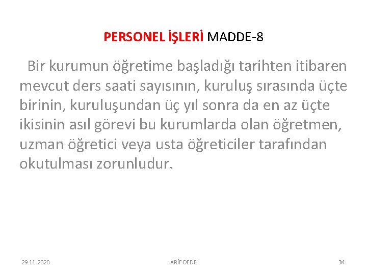 PERSONEL İŞLERİ MADDE-8 Bir kurumun öğretime başladığı tarihten itibaren mevcut ders saati sayısının, kuruluş PERSONEL İŞLERİ MADDE-8 Bir kurumun öğretime başladığı tarihten itibaren mevcut ders saati sayısının, kuruluş