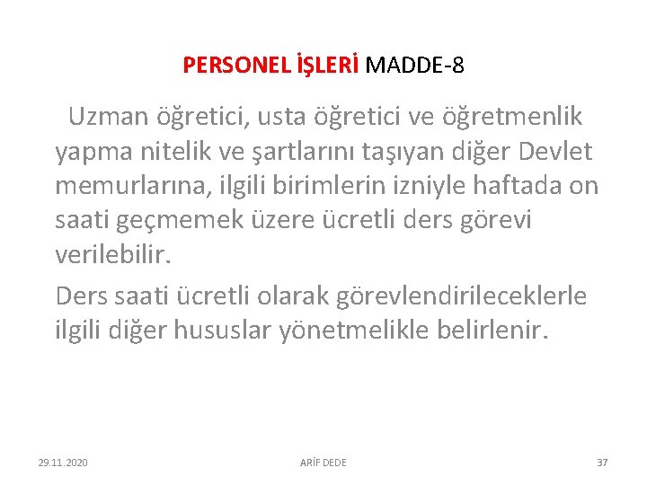 PERSONEL İŞLERİ MADDE-8 Uzman öğretici, usta öğretici ve öğretmenlik yapma nitelik ve şartlarını taşıyan PERSONEL İŞLERİ MADDE-8 Uzman öğretici, usta öğretici ve öğretmenlik yapma nitelik ve şartlarını taşıyan