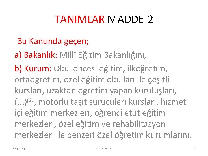 TANIMLAR MADDE-2 Bu Kanunda geçen; a) Bakanlık: Millî Eğitim Bakanlığını, b) Kurum: Okul öncesi TANIMLAR MADDE-2 Bu Kanunda geçen; a) Bakanlık: Millî Eğitim Bakanlığını, b) Kurum: Okul öncesi