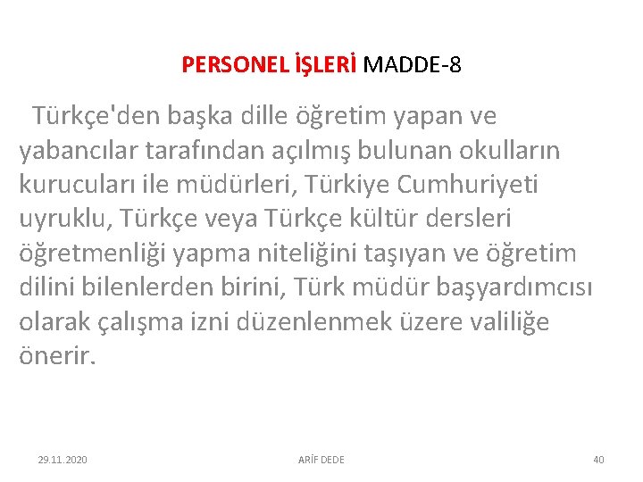 PERSONEL İŞLERİ MADDE-8 Türkçe'den başka dille öğretim yapan ve yabancılar tarafından açılmış bulunan okulların PERSONEL İŞLERİ MADDE-8 Türkçe'den başka dille öğretim yapan ve yabancılar tarafından açılmış bulunan okulların