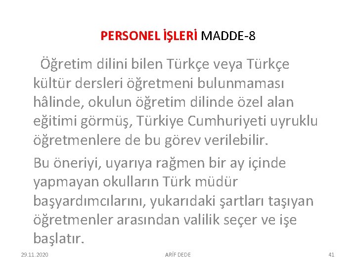 PERSONEL İŞLERİ MADDE-8 Öğretim dilini bilen Türkçe veya Türkçe kültür dersleri öğretmeni bulunmaması hâlinde, PERSONEL İŞLERİ MADDE-8 Öğretim dilini bilen Türkçe veya Türkçe kültür dersleri öğretmeni bulunmaması hâlinde,