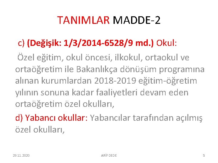TANIMLAR MADDE-2 c) (Değişik: 1/3/2014 -6528/9 md. ) Okul: Özel eğitim, okul öncesi, ilkokul, TANIMLAR MADDE-2 c) (Değişik: 1/3/2014 -6528/9 md. ) Okul: Özel eğitim, okul öncesi, ilkokul,