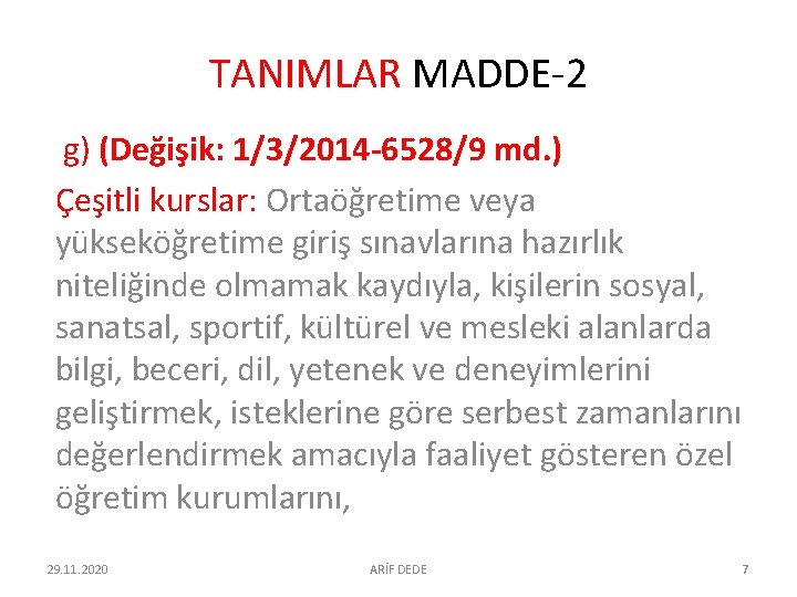 TANIMLAR MADDE-2 g) (Değişik: 1/3/2014 -6528/9 md. ) Çeşitli kurslar: Ortaöğretime veya yükseköğretime giriş TANIMLAR MADDE-2 g) (Değişik: 1/3/2014 -6528/9 md. ) Çeşitli kurslar: Ortaöğretime veya yükseköğretime giriş