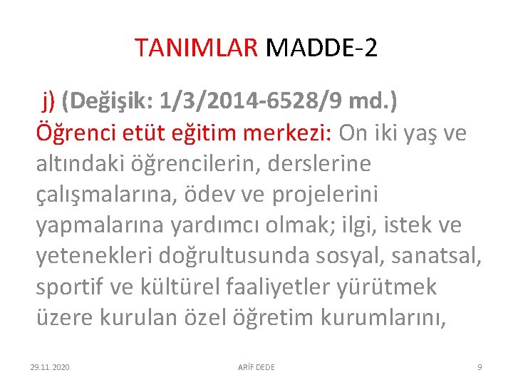 TANIMLAR MADDE-2 j) (Değişik: 1/3/2014 -6528/9 md. ) Öğrenci etüt eğitim merkezi: On iki TANIMLAR MADDE-2 j) (Değişik: 1/3/2014 -6528/9 md. ) Öğrenci etüt eğitim merkezi: On iki