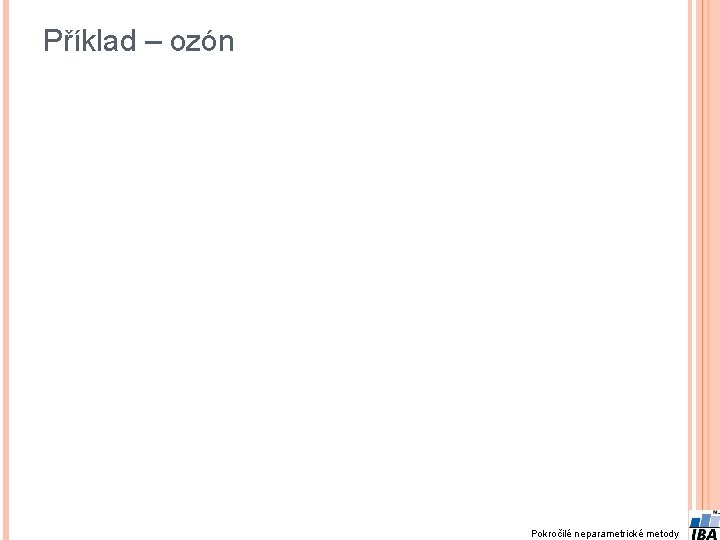 Příklad – ozón Pokročilé neparametrické metody 