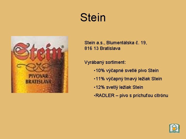 Stein a. s. , Blumentálska č. 19, 816 13 Bratislava Vyrábaný sortiment: • 10%