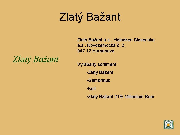 Zlatý Bažant a. s. , Heineken Slovensko a. s. , Novozámocká č. 2, 947