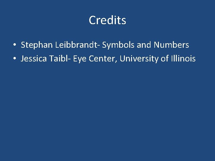 Credits • Stephan Leibbrandt- Symbols and Numbers • Jessica Taibl- Eye Center, University of Credits • Stephan Leibbrandt- Symbols and Numbers • Jessica Taibl- Eye Center, University of