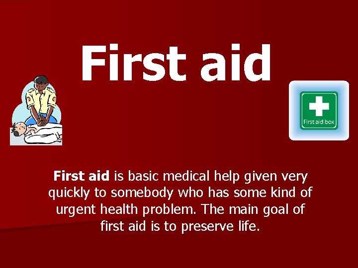 First aid is basic medical help given very quickly to somebody who has some