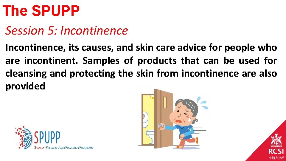 The SPUPP Session 5: Incontinence, its causes, and skin care advice for people who The SPUPP Session 5: Incontinence, its causes, and skin care advice for people who