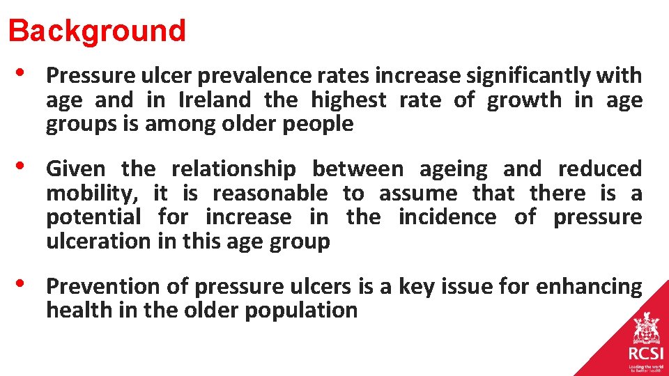 Background • Pressure ulcer prevalence rates increase significantly with age and in Ireland the Background • Pressure ulcer prevalence rates increase significantly with age and in Ireland the