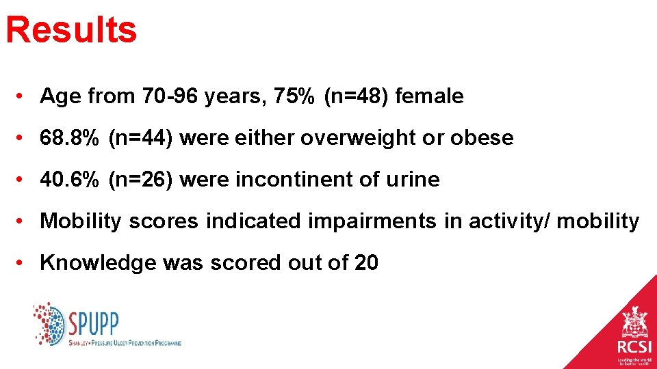 Results • Age from 70 -96 years, 75% (n=48) female • 68. 8% (n=44) Results • Age from 70 -96 years, 75% (n=48) female • 68. 8% (n=44)