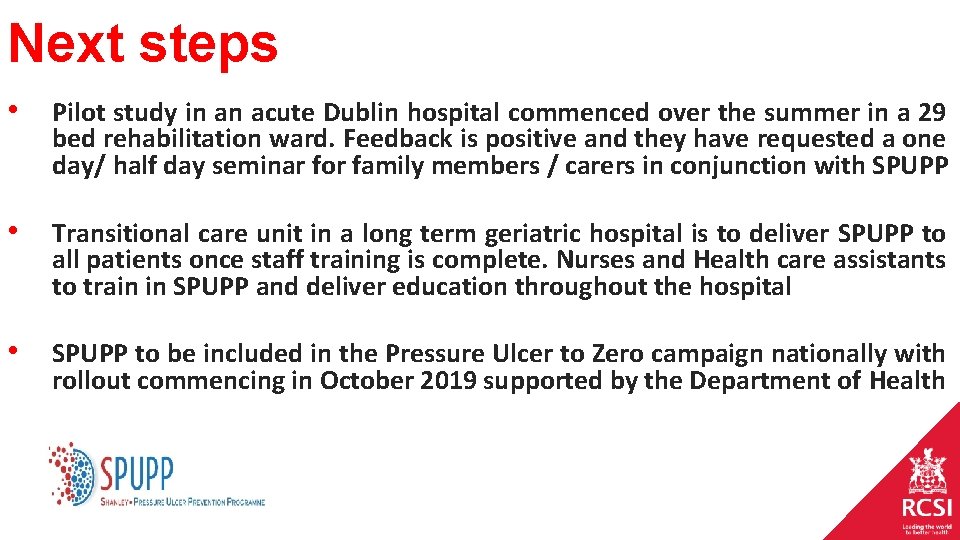 Next steps • Pilot study in an acute Dublin hospital commenced over the summer Next steps • Pilot study in an acute Dublin hospital commenced over the summer