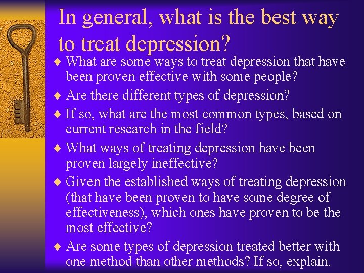 In general, what is the best way to treat depression? ¨ What are some