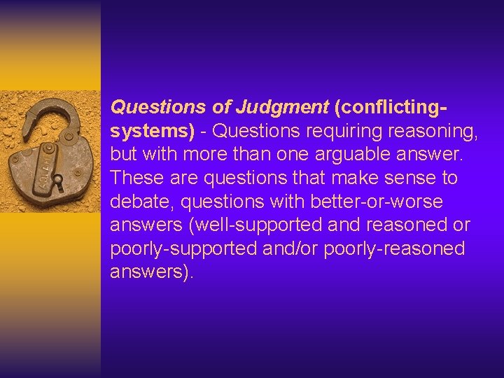 Questions of Judgment (conflictingsystems) - Questions requiring reasoning, but with more than one arguable