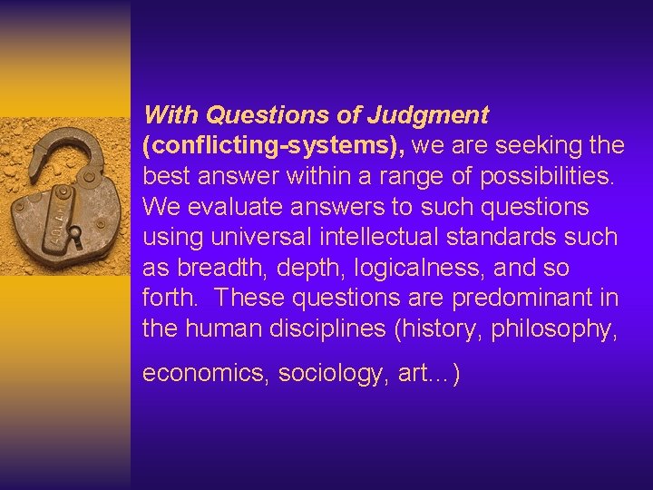 With Questions of Judgment (conflicting-systems), we are seeking the best answer within a range