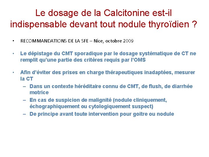 Le dosage de la Calcitonine est-il indispensable devant tout nodule thyroïdien ? • RECOMMANDATIONS