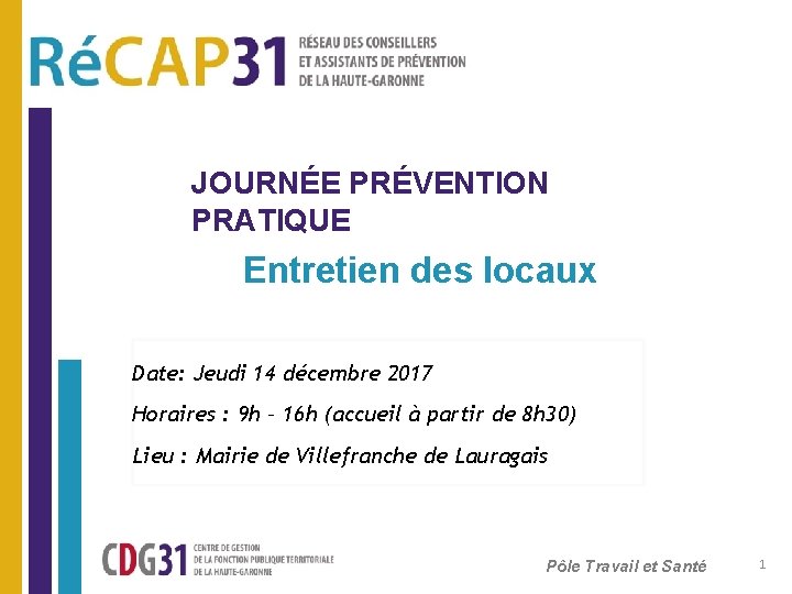 JOURNÉE PRÉVENTION PRATIQUE Entretien des locaux Date: Jeudi 14 décembre 2017 Horaires : 9