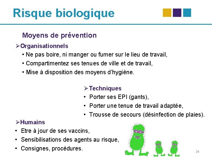 Risque biologique Moyens de prévention ØOrganisationnels • Ne pas boire, ni manger ou fumer