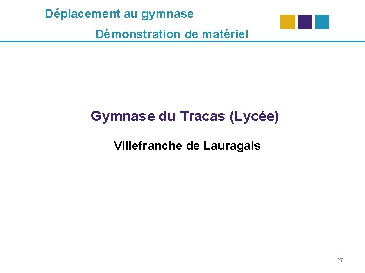 Déplacement au gymnase Démonstration de matériel Gymnase du Tracas (Lycée) Villefranche de Lauragais 27