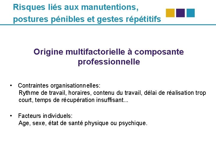 Risques liés aux manutentions, postures pénibles et gestes répétitifs Origine multifactorielle à composante professionnelle