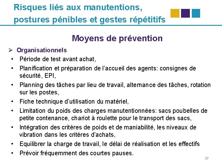 Risques liés aux manutentions, postures pénibles et gestes répétitifs Moyens de prévention Ø Organisationnels