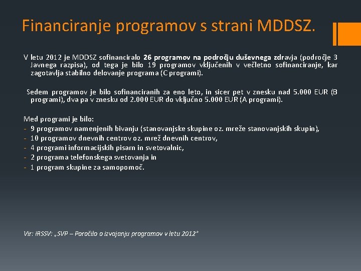 Financiranje programov s strani MDDSZ. V letu 2012 je MDDSZ sofinanciralo 26 programov na