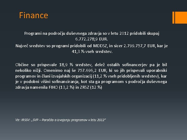 Finance Programi na področju duševnega zdravja so v letu 2012 pridobili skupaj 6. 772.