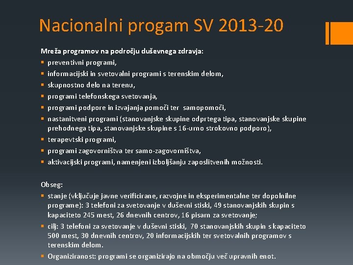 Nacionalni progam SV 2013 -20 Mreža programov na področju duševnega zdravja: § preventivni programi,