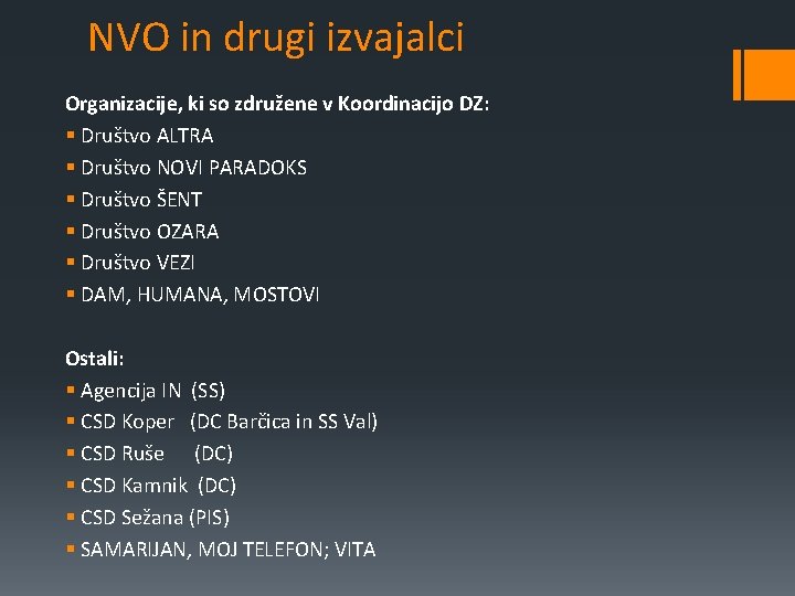 NVO in drugi izvajalci Organizacije, ki so združene v Koordinacijo DZ: § Društvo ALTRA