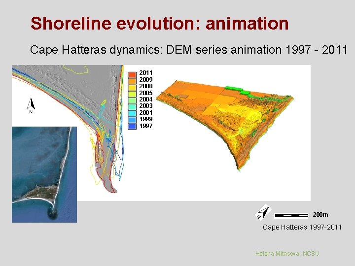 Shoreline evolution: animation Cape Hatteras dynamics: DEM series animation 1997 - 2011 2009 2008
